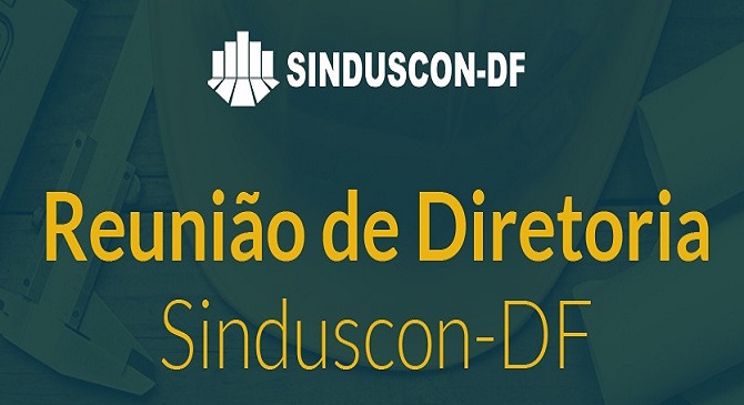 Próxima Reunião de Diretoria do Sinduscon-DF será dia 6 de abril