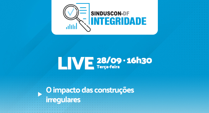 Próximo encontro do Integridade Sinduscon-DF debaterá impacto das construções irregulares
