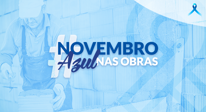 Novembro Azul: ENTIDADES DA CONSTRUÇÃO CIVIL DO DF SE UNEM PARA CAMPANHA CONTRA O CÂNCER DE PRÓSTATA