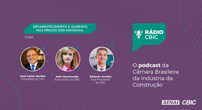 Podcast: CBIC debate o desabastecimento de materiais de construção e alta nos preços
