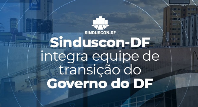 Sinduscon-DF integra equipe de transição do Governo do DF