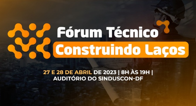 Especialistas apresentarão soluções e inovações para a construção civil no Fórum Técnico Construindo Laços