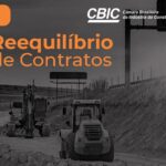 CBIC instrui setor sobre como buscar o reequilíbrio de contratos