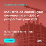 CBIC apresenta balanço sobre desempenho da indústria da construção em 2020 e perspectivas para 2021