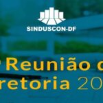 Reunião de Diretoria: Sinduscon-DF recebe presidente da CLDF