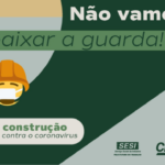 Covid-19: CBIC convoca setor da construção a não baixar a guarda