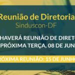 Próxima Reunião de Diretoria do Sinduscon-DF será no dia 15 de junho