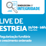 Abertura do Integridade Sinduscon-DF será no dia 21 de setembro