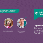 Podcast: CBIC debate o desabastecimento de materiais de construção e alta nos preços