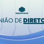 Primeira reunião de diretoria do Sinduscon-DF será no dia 1º de fevereiro