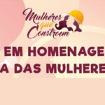 Entidades da construção civil do DF homenageiam as "Mulheres que Constroem"