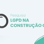 Sinduscon-DF divulga pesquisa da CBIC sobre LGPD na construção civil