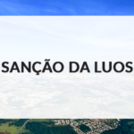 Sanção da LUOS está marcada para a próxima quinta-feira (28)