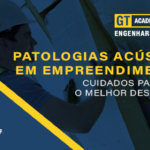 GT Academia e Mercado: Patologias acústicas em empreendimentos: cuidados para obter o melhor desempenho