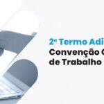 Homologado no ministério do trabalho o 2º termo aditivo à Convenção Coletiva de Trabalho