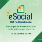 CBIC promove o evento ‘eSocial’ com temas voltados à saúde e segurança no trabalho