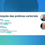 Painel “Modernização das Práticas Cartoriais” abrirá o 94º Enic. Inscreva-se!