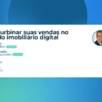 94º ENIC: Saiba como turbinar suas vendas no mercado imobiliário digital