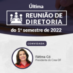 Última reunião de diretoria do 1º semestre de 2022