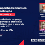 CBIC apresenta desempenho econômico da construção no 2º trimestre de 2022