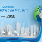 Fibra realiza seminário “Gestão Hídrica na Indústria”