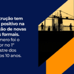 Construção civil tem o melhor resultado no mercado de trabalho formal dos últimos 10 anos