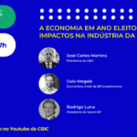 Quintas da CBIC debate os desafios da economia em ano eleitoral. Confira!