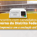 Entidades da construção civil do DF receberão os candidatos do GDF mais bem colocados nas pesquisas