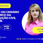 Live CBIC Economia analisa cenário econômico da construção e do país