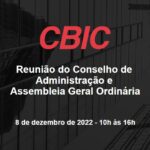 CBIC promove última reunião do Conselho de Administração de 2022 no dia 08/12