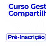 Curso de gestão compartilhada será disponibilizado em janeiro