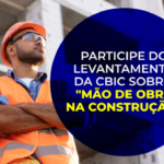 CBIC realiza pesquisa sobre mão de obra na construção. Participe!